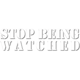 Stop Being Watched
