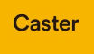 Caster