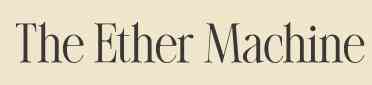The Ether Machine