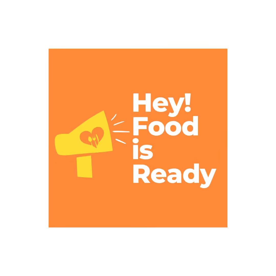 Hey! Food is Ready